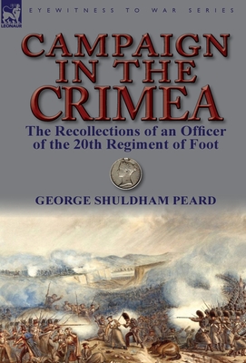 Campaign in the Crimea: The Recollections of an Officer of the 20th Regiment of Foot