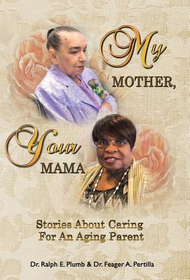 My Mother, Your Mama: Stories About Caring for an Aging Parent