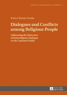 Dialogues and Conflicts Among Religious People: Addressing the Relevance of Interreligious Dialogue to the Common Public