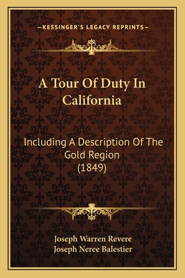 A Tour Of Duty In California: Including A Description Of The Gold Region (1849)