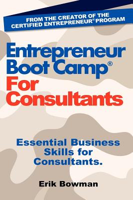 Entrepreneur Boot Camp for Consultants: Essential Business Skills for Consultants