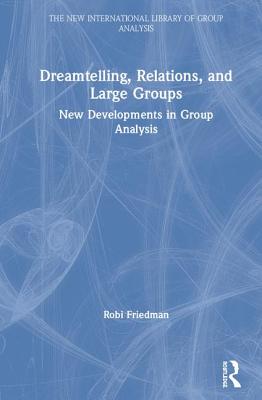 Dreamtelling, Relations, and Large Groups: New Developments in Group Analysis