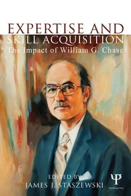 Expertise and Skill Acquisition: The Impact of William G. Chase