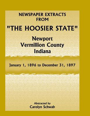 Newspaper Extracts from "The Hoosier State", Newport, Vermillion County, Indiana: January 1, 1896 to December 31, 1897