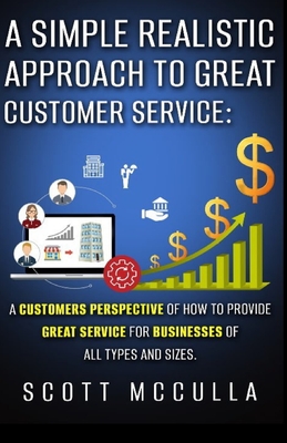 A simple realistic approach to great customer service: A customers perspective of how to provide great service for businesses of all types and sizes.