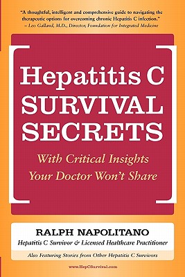 Hepatitis C Survival Secrets: With Critical Insights Your Doctor Won't Share