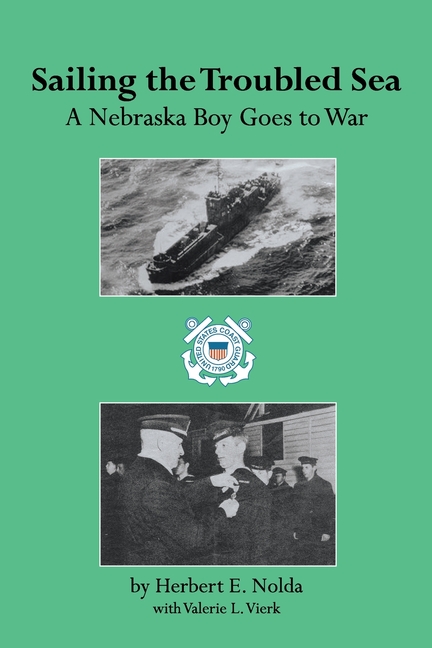 Sailing the Troubled Sea: A Nebraska Boy Goes to War