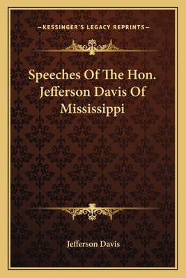 Speeches Of The Hon. Jefferson Davis Of Mississippi