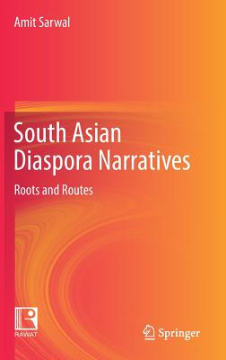 South Asian Diaspora Narratives: Roots and Routes