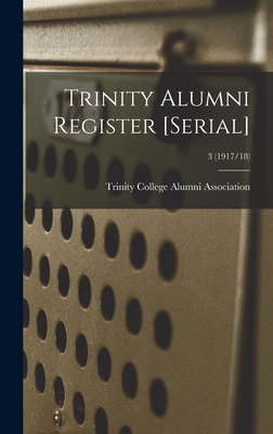 Trinity Alumni Register [serial]; 3 (1917/18)