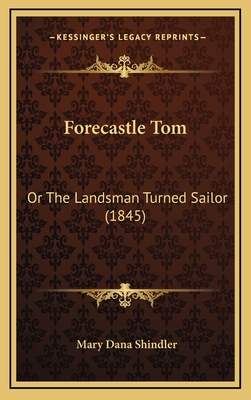 Forecastle Tom: Or The Landsman Turned Sailor (1845)