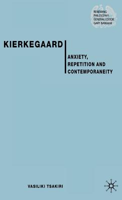 Kierkegaard: Anxiety, Repetition and Contemporaneity