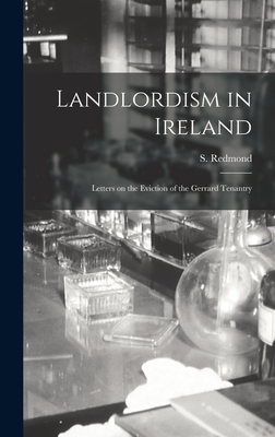Landlordism in Ireland: Letters on the Eviction of the Gerrard Tenantry