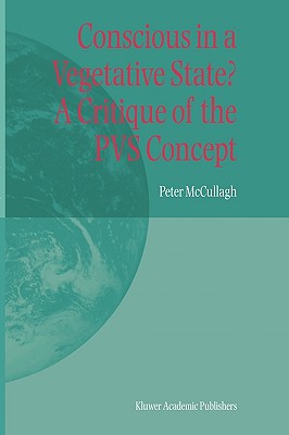 Conscious in a Vegetative State? a Critique of the Pvs Concept