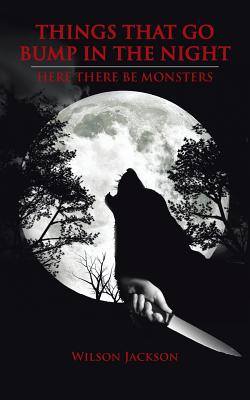 Things That Go Bump in the Night: Here There Be Monsters