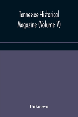 Tennessee Historical Magazine (Volume V)