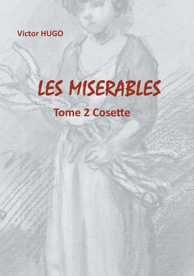 Les Misérables: Tome 2 Cosette
