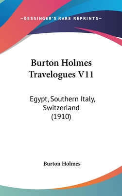 Burton Holmes Travelogues V11: Egypt, Southern Italy, Switzerland (1910)