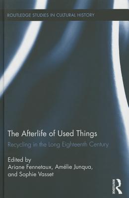 The Afterlife of Used Things: Recycling in the Long Eighteenth Century