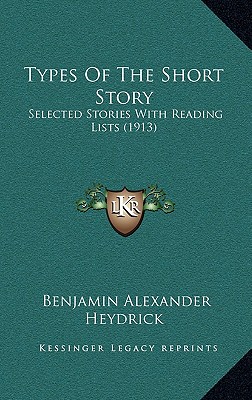 Types Of The Short Story: Selected Stories With Reading Lists (1913)