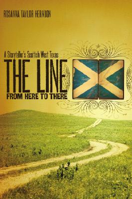 The Line from Here to There: A Storyteller's Scottish West Texas