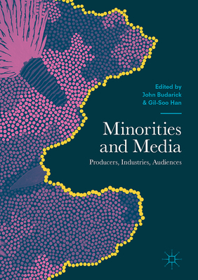 Minorities and Media: Producers, Industries, Audiences