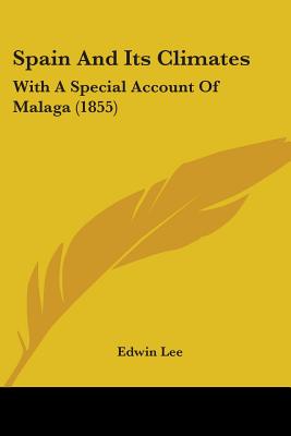 Spain And Its Climates: With A Special Account Of Malaga (1855)