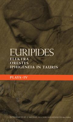 Euripides Plays: 4: Elektra; Orestes and Iphigeneia in Tauris