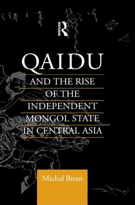 Qaidu and the Rise of the Independent Mongol State in Central Asia