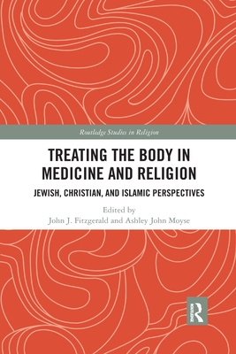 Treating the Body in Medicine and Religion: Jewish, Christian, and Islamic Perspectives