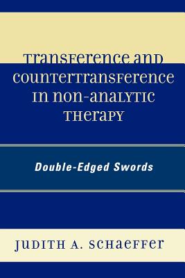 Transference and Countertransference in Non-Analytic Therapy: Double-Edged Swords