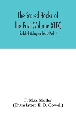 The Sacred Books Of The East (Volume XLIX): Buddhist Mahâyâna Texts (Part I)
