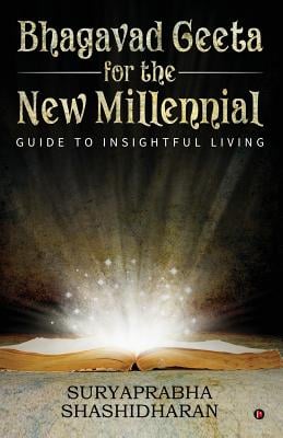 Bhagavad Geeta for the New Millennial: Guide to Insightful Living