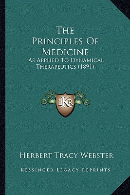 The Principles Of Medicine: As Applied To Dynamical Therapeutics (1891)