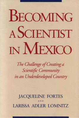 Becoming a Scientist in Mexico: The Challenge of Creating a Scientific Community in an Underdeveloped Country