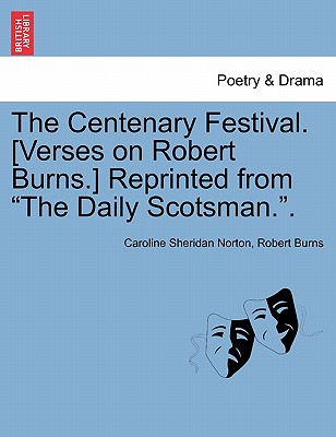 The Centenary Festival. [verses on Robert Burns.] Reprinted from the Daily Scotsman..