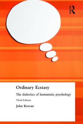 Ordinary Ecstasy: The Dialectics of Humanistic Psychology
