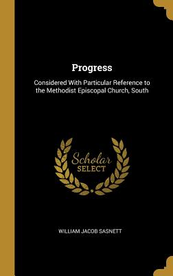 Progress: Considered With Particular Reference to the Methodist Episcopal Church, South