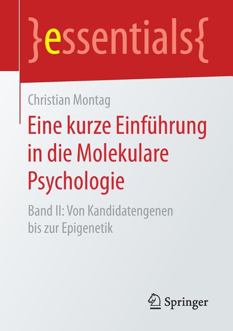 Eine Kurze Einführung in Die Molekulare Psychologie: Band II: Von Kandidatengenen Bis Zur Epigenetik