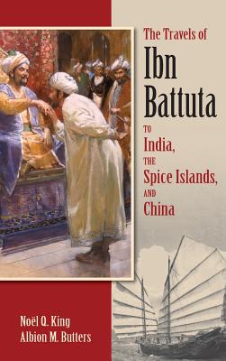The Travels of Ibn Battuta: To India, The Spice Islands, and China
