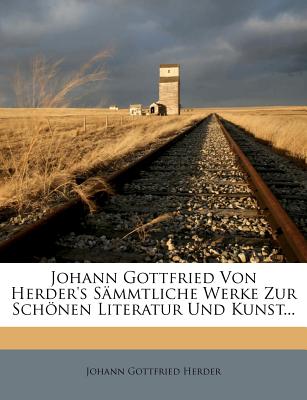 Johann Gottfried Von Herder's Sämmtliche Werke Zur Schönen Literatur Und Kunst...