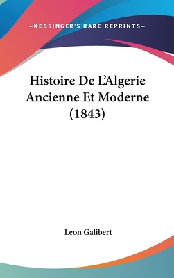 Histoire De L'Algerie Ancienne Et Moderne (1843)