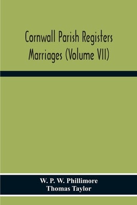 Cornwall Parish Registers. Marriages (Volume Vii)