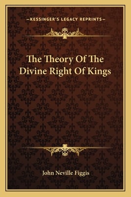 The Theory Of The Divine Right Of Kings