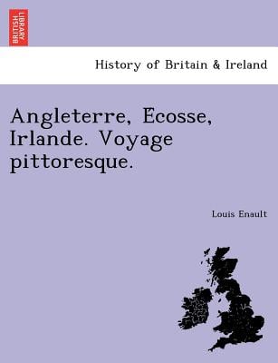 Angleterre, Écosse, Irlande. Voyage pittoresque.