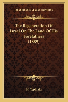 The Regeneration Of Israel On The Land Of His Forefathers (1889)