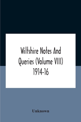 Wiltshire Notes And Queries (Volume Viii) 1914-16