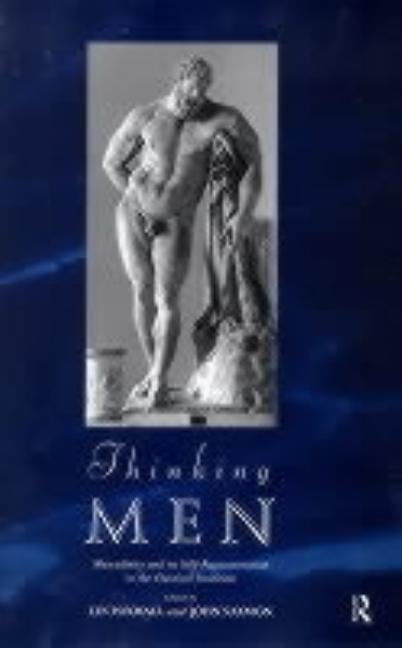 Thinking Men: Masculinity and Its Self-Representation in the Classical Tradition
