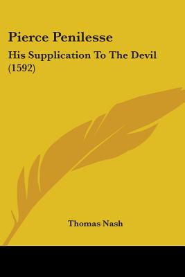 Pierce Penilesse: His Supplication To The Devil (1592)
