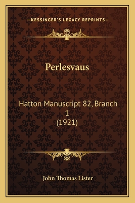Perlesvaus: Hatton Manuscript 82, Branch 1 (1921)